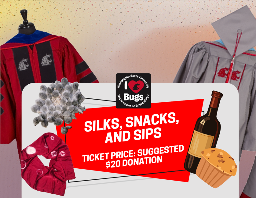 WSU Regalia, wine, muffins, a scarf, and an I Love Bugs sticker adorn the text "Silks, Snack, and Sips. Ticket Price: Suggested $20 Donation"