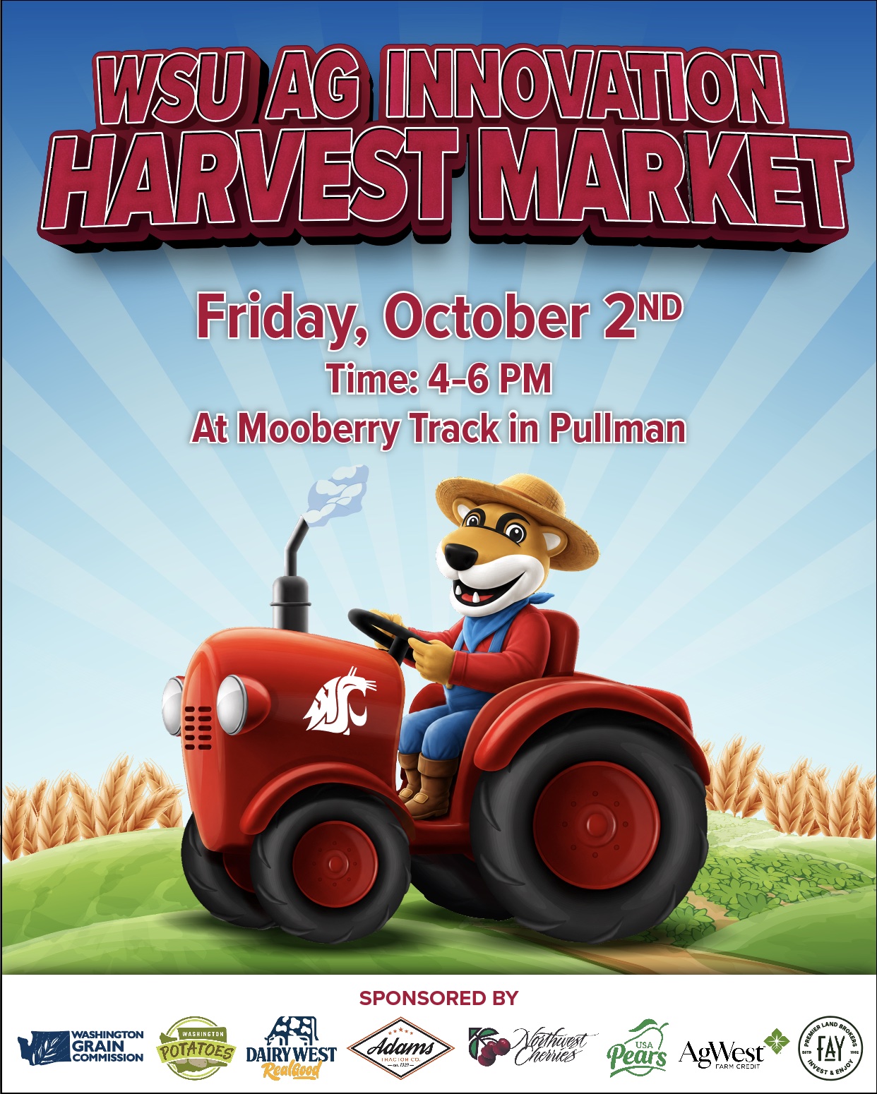 Poster for WSU Ag Innovation Harvest Market. Text reads Friday, October 2nd, Tim3: 4-6 PM At Moonberry Track in Pullman. Sponsored by: Shows logos for WA Grain Commission, WA Potatoes, Dairy West, Adams Tractor, Northwest Cherries, USA Pears, AgWest Farm Credit, Fay Ranches. Image is an illustration of Butch T. Cougar in straw hat riding a tractor in a field of green ground/crops and ripe wheat.