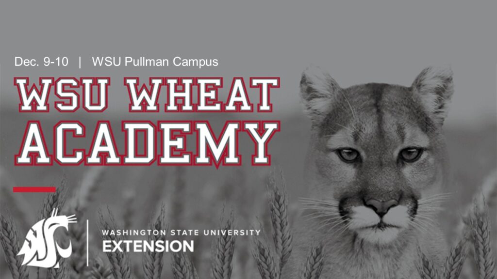 WSU Wheat Academy, Dec. 9 and 10. Hosted by WSU Extension.
