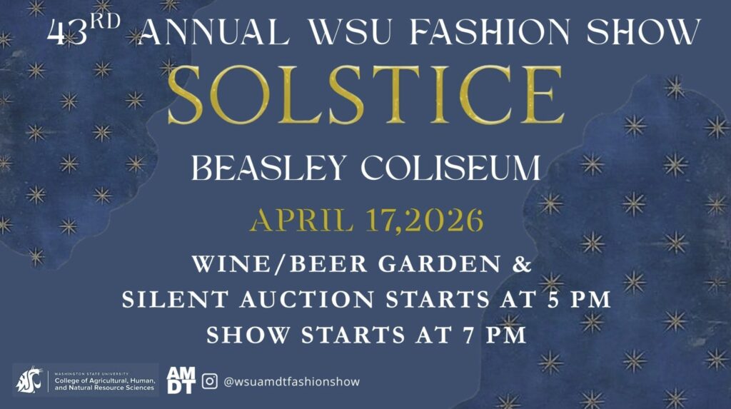 AMDT Fashion Show advertisement illustration. Navy blue background with gold stars. Text is white and gold. Text reads 43rd Annual WSU Fashion Show. Solstice. Beasley Coliseum. April 17, 2026. Wine/Beer Garden & Silent Auction starts at 5 PM. Show starts at 7PM. At the bottom is the Instagram symbol with the handle @wsuamdtfashionshow as well as an icon that says AMDT. At the bottom there is also text that reads Washington State University College of Agricultural, Human, and Natural Resource Sciences with the WSU cougar head logo next to it.