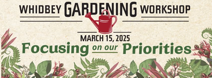 WHidbey Gardening Workshop logo and date of event, March 15, 2025.