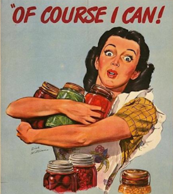 A vintage print from World War II era of a woman in a white apron, with her arms full of jars of canned food with a surprised look on her face with the text 'Of course I can!'