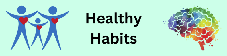 Three stylized blue stick figures with red hearts over their chests at left. Rainbow watercoloured brain at right. At center, title "Healthy Habits."