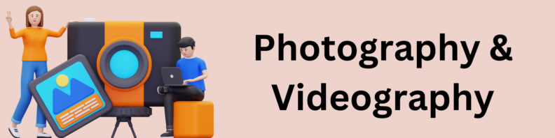 Cartoon image of a person standing next to an oversize camera and photograph and a second person sitting with a laptop. Title "Photography and Videography" at right.