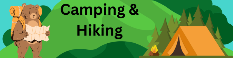 At left, a cartoon bear with a camping pack looks at a map. At right, a tent and trees. The background consists of green rolling hills that go above the frame and a blue sky. The title "Camping and Hiking" is at center
