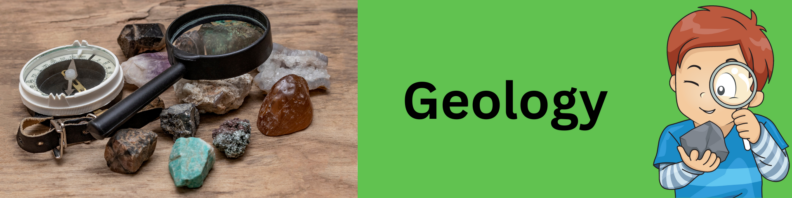 At left, a variety of colorful stones, a compass, and a magnifying glass on a wood table. At right, a cartoon of a child examining a rock under a magnifying glass. Center, the title "Geology" in black on a green background.