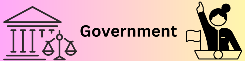 A simple line drawing of a government building with a collonade and the scales of justice sits at left. At right, a cartoon drawing of a person with a bun in their hair standing behind a podium that has a flag on it with their hand raised, pointing upwards. At center, the title "Government" in black on a pink to yellow left to right gradient background