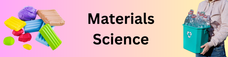 Various brightly colored blocks of slime and polymer clay at left. At right, someone carries plastic bottles in a recycling bin. Center, title "Materials Science" in black. The background is a pink to orange gradient