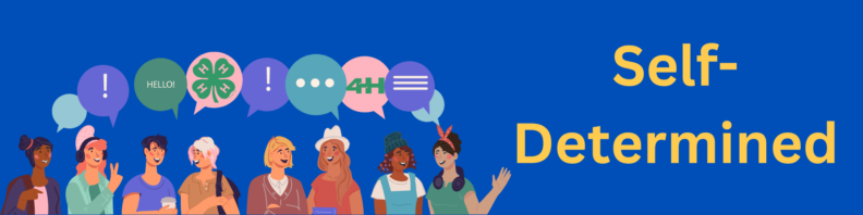 8 cartoon people with multicolored speech bubbles above their heads, one of which has the 4-H clover, the other a stylized "4-H". To the right, the title "Self-Determined" in yellow on a blue background