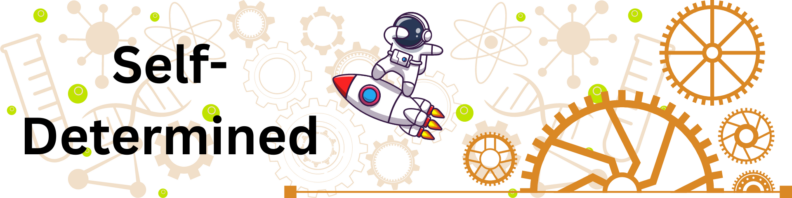 Title "Self-Determined" at left n two rows. Center, a cartoon astronaut dancing on top of a rocket. At right, a large array of line drawn gears in tan. Background, light tan science and engineering symbols interspersed with pale green dots