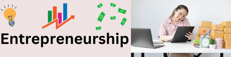At right, an image of a young teen with a clipboard and a phone on their shoulder, boxes to their right and a computer at left. At the left of the image, the title "Entrepreneurship" at bottom in black on a pink background with icons of a lightbulb, a bar graph with progress arrow, and scattered falling dollars above the title