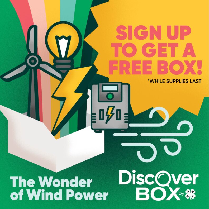 Multicolor stripes behind icons of a power-generating windmill, a lightbulb, a lighting bolt, and a multimeter all coming out of a white box.  There are wind lines to the right of the box.  Above, the phrase "Sign up to get a free box! While supplies last" is in a yellow sunburst.  Below, "The Wonder of Wind Power" and "Discover Box by 4-H" sit side by side.