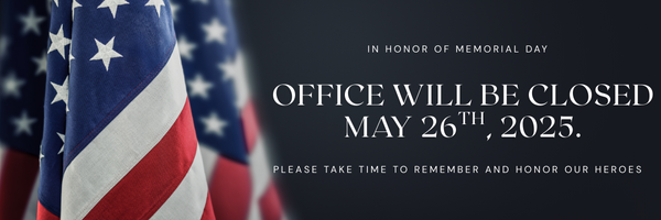 In honor of memorial day the office will be closed May 26th, 2025. Please take time to remember and honor our heroes.