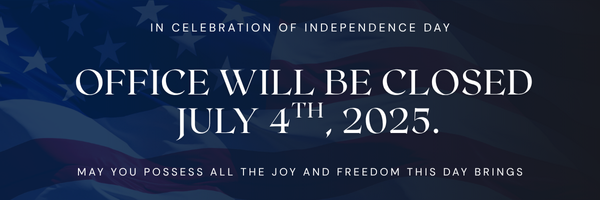 Large dark blue banner with American Flag background stating "In celebration of independence day office will be closed, July 4th, 2025. May you possess all the joy and freedom this day brings."