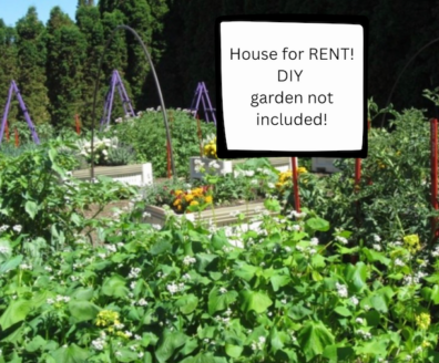 Garden scene with sign saying, "House for rent? DIY garden not included!