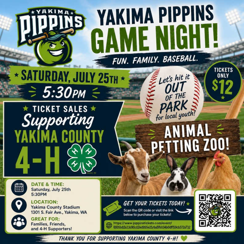 Colorful promotional graphic for Yakima Pippins Game Night benefiting Yakima County 4-H. The flyer features the Yakima Pippins logo and mascot at the top with the headline, "Yakima Pippins Game Night! Fun. Family. Baseball." The event takes place Saturday, July 25 at 5:30 PM at Yakima County Stadium, 1301 S. Fair Ave., Yakima, WA. A baseball reads, "Let's hit it out of the park for local youth!" alongside a wooden sign advertising an Animal Petting Zoo. Photos of a goat, rabbit, and chicken appear across the bottom right. A badge notes tickets are $12, and another section highlights that ticket sales support Yakima County 4-H. Event details state the game is great for families, friends, and 4-H supporters. A QR code and ticket link encourage viewers to purchase tickets, with a closing message thanking supporters of Yakima County 4-H.