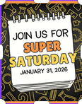 Join us for Super Saturday - January 31