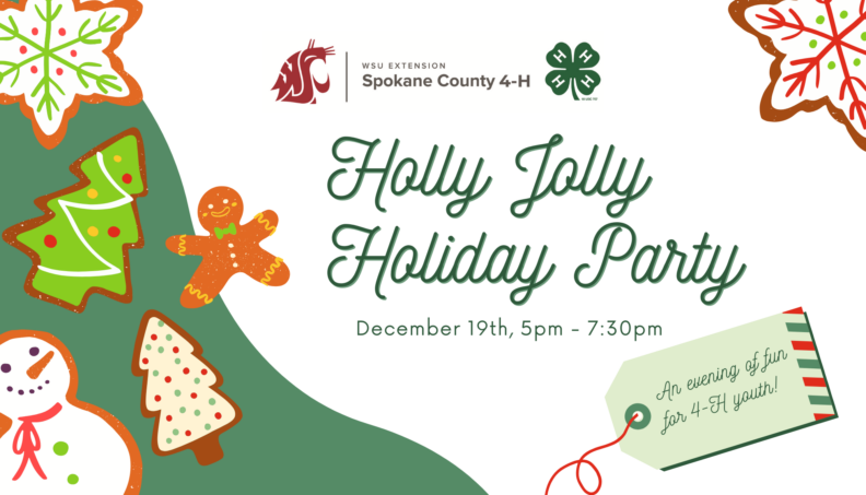 4-H Holly Jolly Holiday Party. December 19th.