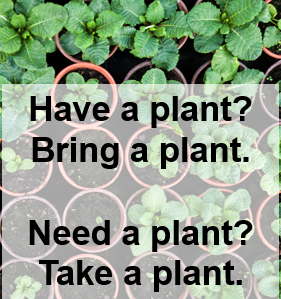 Master Gardener Plant Exchange slogan: Have a Plant? Bring a Plant. Need a Plant? Take a Plant.