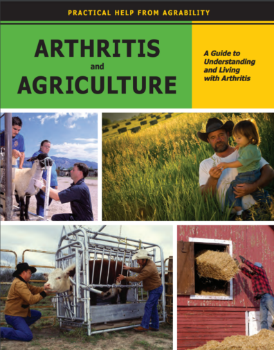 Cover of a booklet titled "Arthritis and Agriculture, A guide to understanding and living with arthritis." The top of the booklet reads "Practical help from AgrAbility." There are four pictures of people working in agriculture, including trimming a sheep, a family in a wheat field, a cow in a cattle shoot, and a farmer throwing hay into a barn.