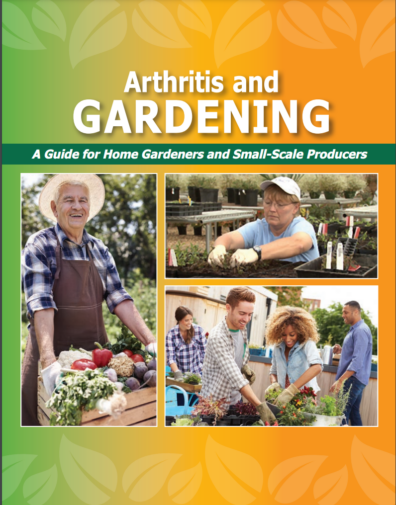 Cover of a brochure titled "Arthritis and Gardening" and subtitled "A guide for Home Gardeners and Small-Scale Producers." The cover has three pictures of different people using their hands to farm.