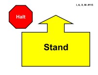 A red octagonal sign labeled “Halt” appears on the left. To the right is a large yellow arrow outlined in black pointing straight upward, attached to a wide rectangular base. Inside the base, bold black text reads “Stand.”