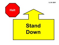 A red octagonal sign labeled “Halt” appears in the upper left. To the right is a large yellow arrow outlined in black pointing straight upward, attached to a wide rectangular base. Inside the base, bold black text reads “Stand Down.”