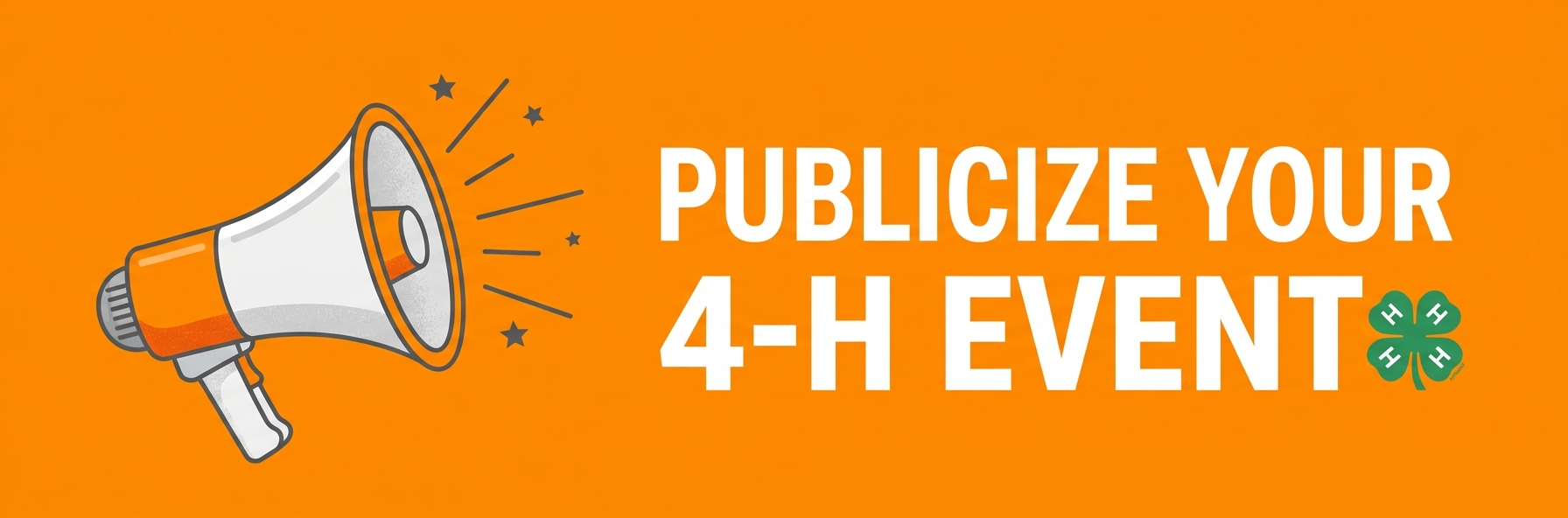 Bullhorn: Publicize your 4-H event. 4-H logo.