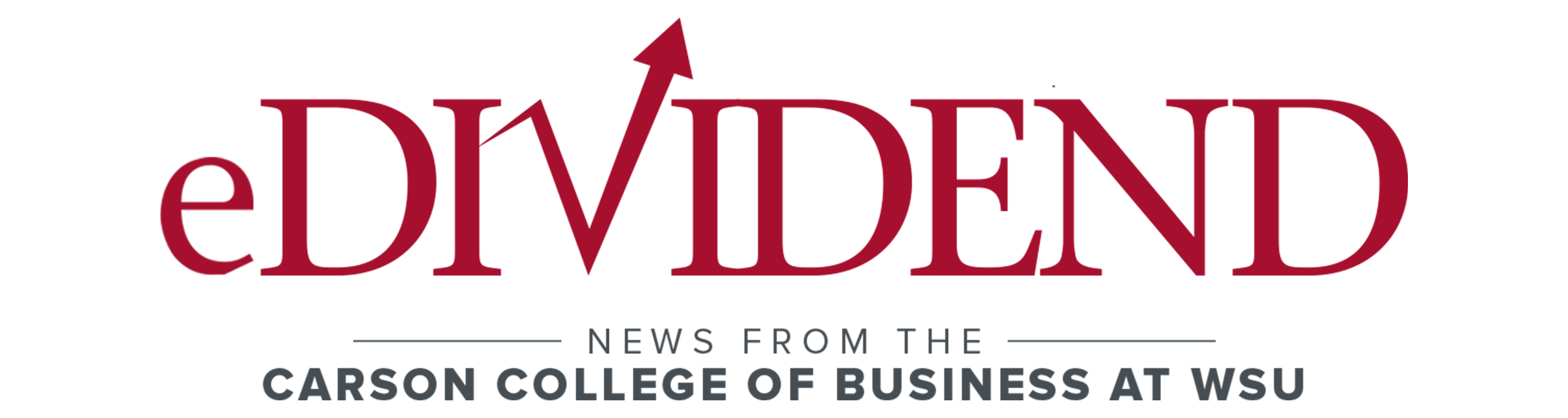 eDividend masthead featuring the word “eDIVIDEND” in red with an upward‑point arrow in the “V,” above the tagline “News from the Carson College of Business at WSU.”