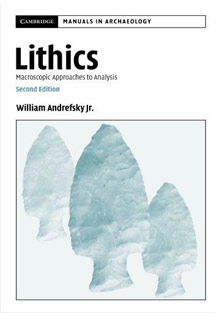Book Cover with images of arrowheads and text, Lithics: Macroscopic Approaches to Analysis, Second Edition. William Andrefsky Jr.