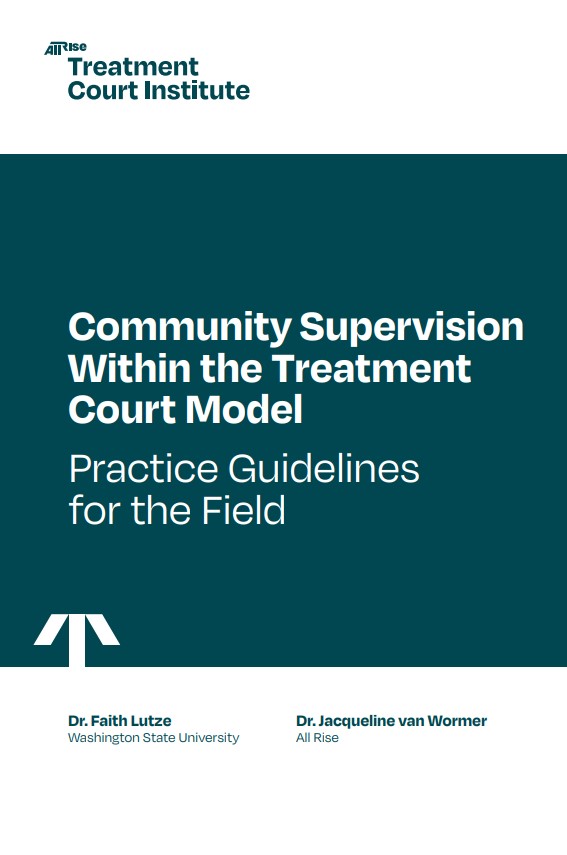 Community Supervision Within the Treatment Court Model. Practice Guidelines for the Field.