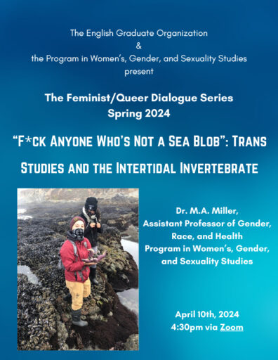 Flyer: "F*ck Anyone Who's Not a Sea Blob: Trans Studies and the Intertidal Invertebrate". 