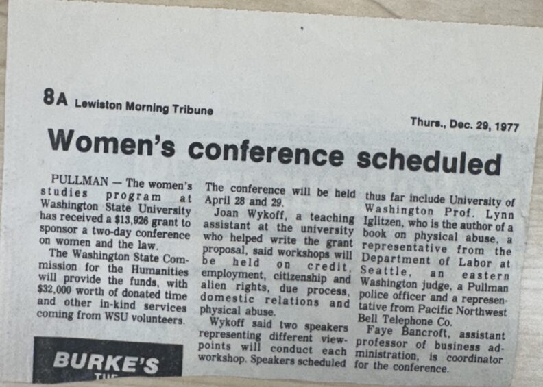 Image of newspaper clipping from Lewiston Morning Tribune on Thursday December 29, 1977. The newspaper clipping announces "Women's conference scheduled". WSU Women’s Studies Program holds “Women and Law” from April 29-29, 1978. This conference was part of the grant funded by Washington Commission for Humanities received by WSU Women’s Studies Program.