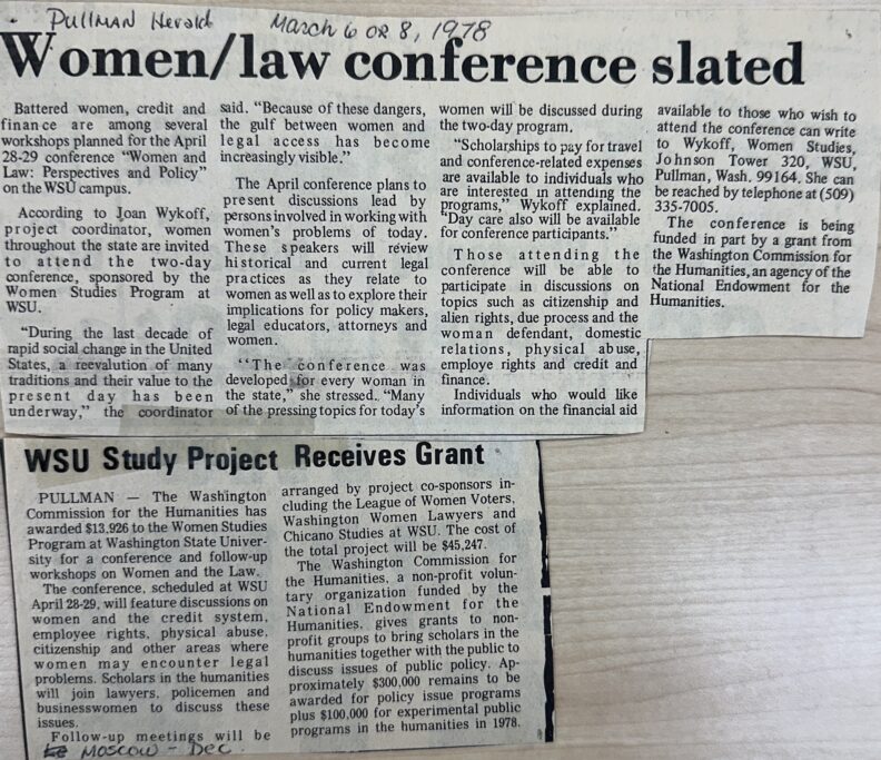 Images of newspaper clippings from Pullman Herald on March 6 or 8, 1978. The newspaper clipping announces "Women/ law conference slated" and "WSU Study Project Receives Grant". WSU Women’s Studies Program holds “Women and Law” from April 29-29, 1978. This conference was part of the grant funded by Washington Commission for Humanities received by WSU Women’s Studies Program.