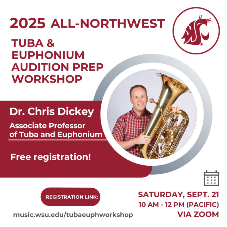 2025 WSU All-Northwest Tuba and Euphonium Audition Prep Workshop, Chris Dickey, Associate Professor of Tuba and Euphonium; Free Registration! Saturday, September 21 from 10:00 AM to 12:00 PM (Pacific Time) Via ZOOM.