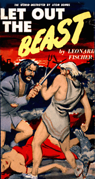 Comic book cover with two men fighting and text, Let Out the Beast by Leonard Fischer. The world destroyed by atom bombs. 
