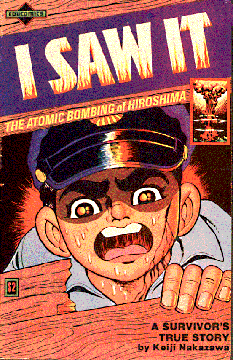 Comic cover with illustration of person with text, I saw it, and a nuclear explosion. The atomic bombing of Hiroshima. A survivor's true story by Kaiji Nakazawa. 