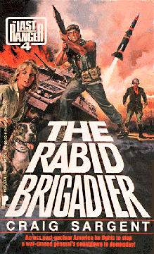 Book cover: man with rocket launcher, soldier, rocket, woman and dog with text, The Rabid Brigadier by Craig Sargent - the Last Ranger 4 - Across post-nuclear America he fights to stop a war-crazed general's countdown to doomsday!