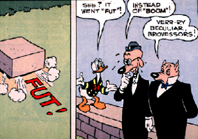 Left panel: Donald gets stuck in box with text, Fut! Right panel has Donald talking to two others - he says, See? It went, "Fut!" They say, Instead of "boom!" and Verr-ry Beculiar Brovessors!