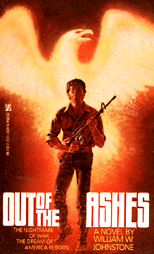 Book cover with man holding gun in front of a phoenix rising (white bird) with text, Out of the Ashes - a novel by William W. Johnstone - The nightmare of war. The dream of America reborn. 