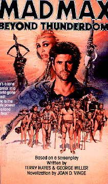 Book cover for MadMax: Beyond Thunderdome with images of the characters in the film with weapons. Text: Based on a screenplay. Written by Terry Hayes and George Miller. Novelization by Joan D. Vince