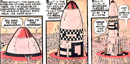 Comic: panels shows missile emerging from silo with people gathered around, excited and text: All hail to the warhead!, etc. 