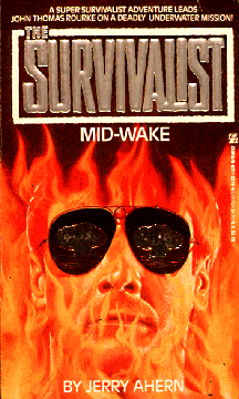 Book cover: Person's face with dark sunglasses looking through flames and text, The Survivalist: Mid-wake. A super survivalist adventure leads John Thoman Rourke on a deadly underwater mission. By Jerry Ahern