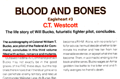 Blood and Bones: Eagleheart #3 by C. T. Westcott. The life story of will Bucko, futuristic fighter pilot, concludes. The autobiography of Colonel WIlliam T. Bucko, ace pilot of the Federal Air Command, concludes in this third volume (next part underlined in red) filled with action, romance and mutants.