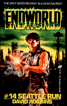 Book cover: Man with exploding gun, Seattle Space Needle in background and text, Endworld #14: Seattle Run by David Robbins; The only good mutant is a dead mutant. 