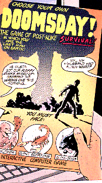 Cartoon of mushroom cloud, person running away and other beings with text, Choose your own Doomsday! The game of post-nuke survival in which you are the last man on Earth. Interactive computer game. You must face Mutants, Giant scorpions, Slow Dogs