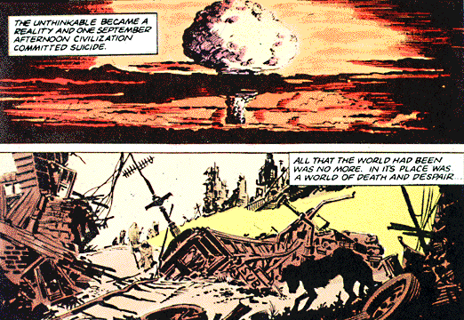 Two comic panels, One with mushroom cloud and text. The unthinkable became a reality and one September afternoon civilization committed suicide; The second panel shows a destroyed city and the text, All that the world had been was no more. In its place was a world of death and despair...