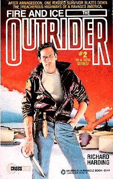 Book cover: man with big knife and desolation in the background and text, The Outrider #2: Fire and Ice by Richard Harding; After Armageddon, one rugged survivor blazes down the treacherous highways of a ravaged America. 