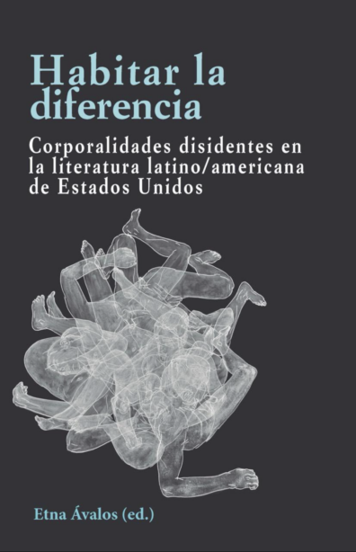 Book cover: Habitar la diferencia: corporalidades disidentes en la literatura latino/americana de Estados Unidos.