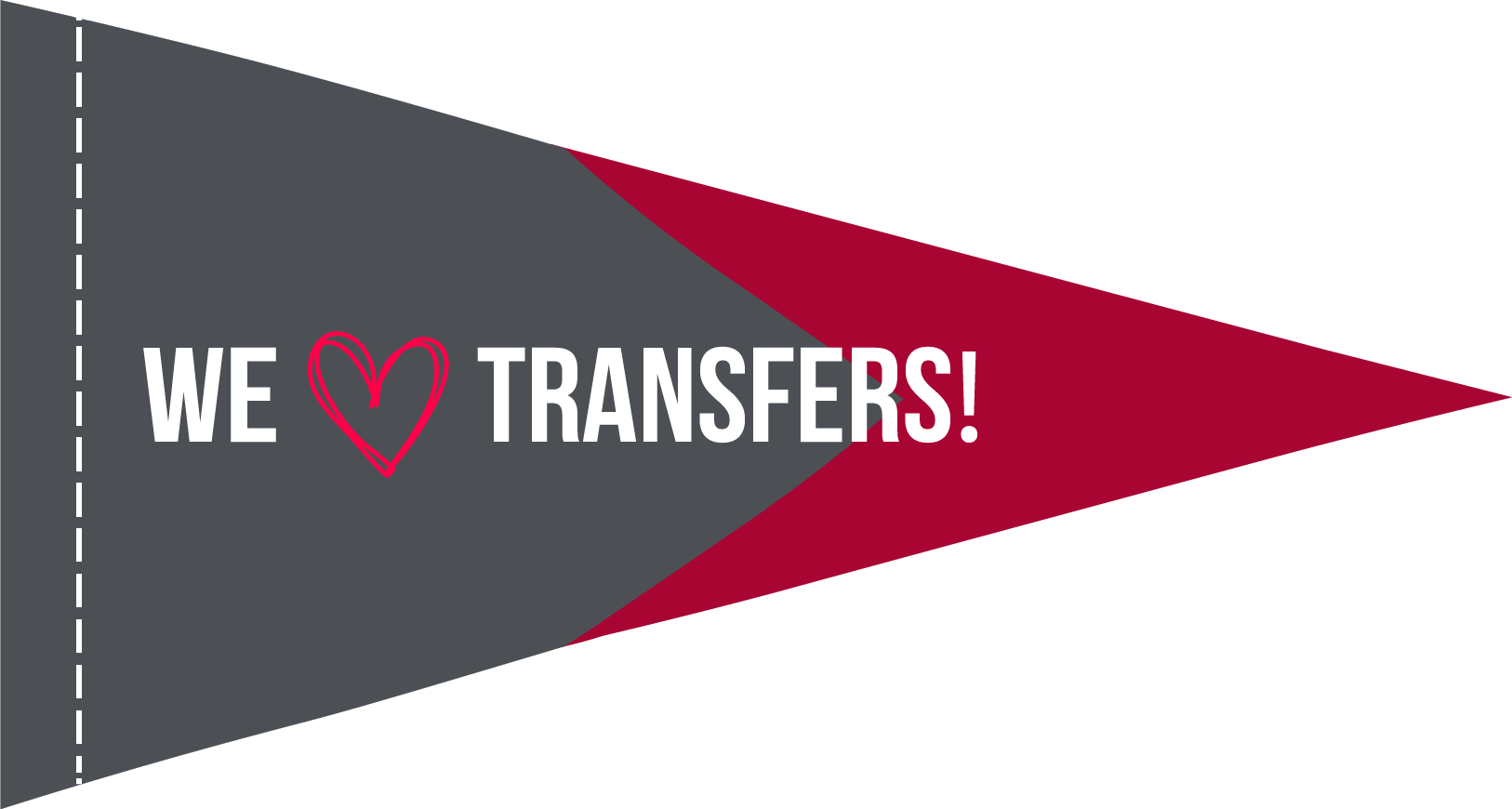 A collegiate pennant with WSU crimson and gray coloring that says we love transfers!
